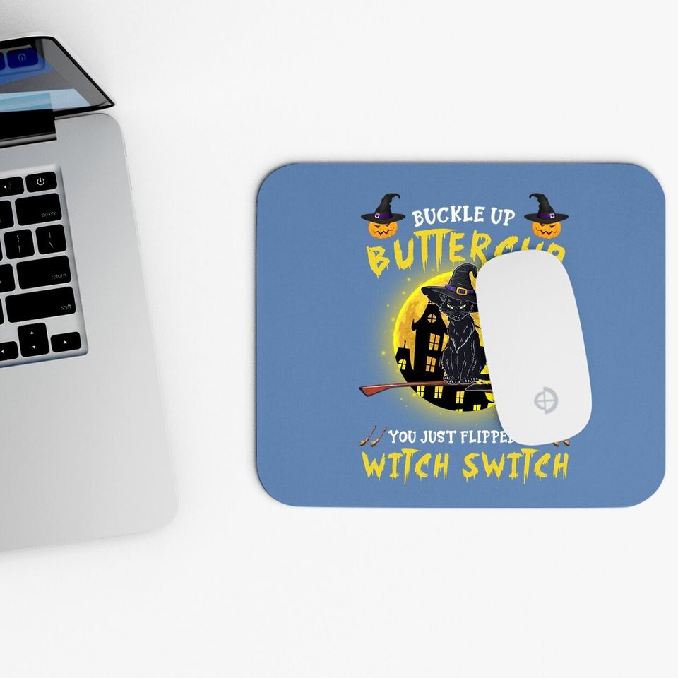 Buckle Up Buttercup Black Cat You Just Flipped My Witch Switch Mouse Pad