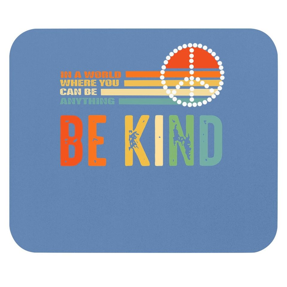 Unity Day - In A World Where You Can Be Anything Be Kind Mouse Pad