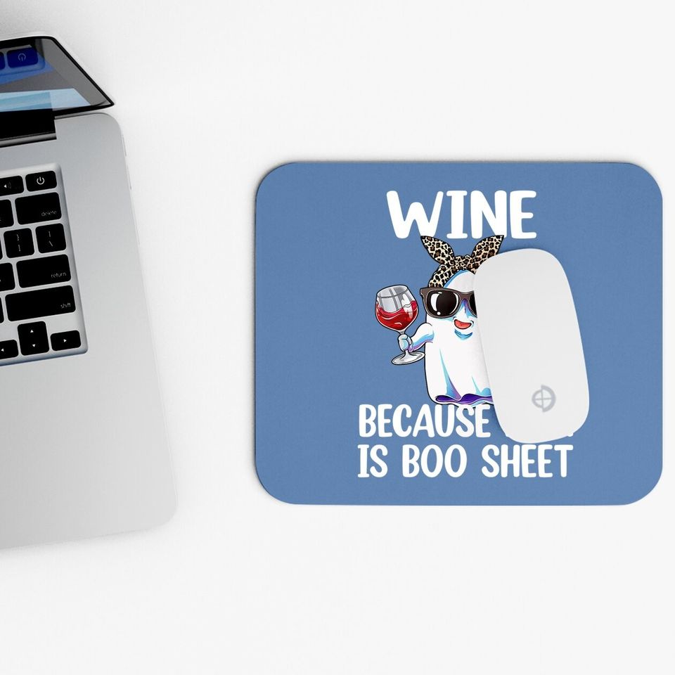 Halloween Wine Because 2021 Is Boo Sheet Ghost Drink Lover Mouse Pad