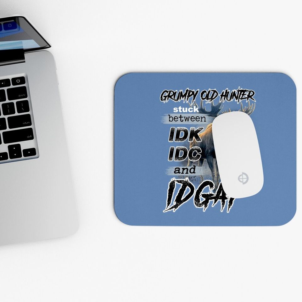 Grumpy Old Hunter Stuck Between Idk Idc And Idgaf Classic Mouse Pad