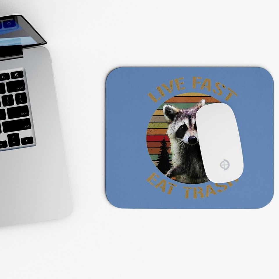 Live Fast Eat Trash Racoon Mouse Pad
