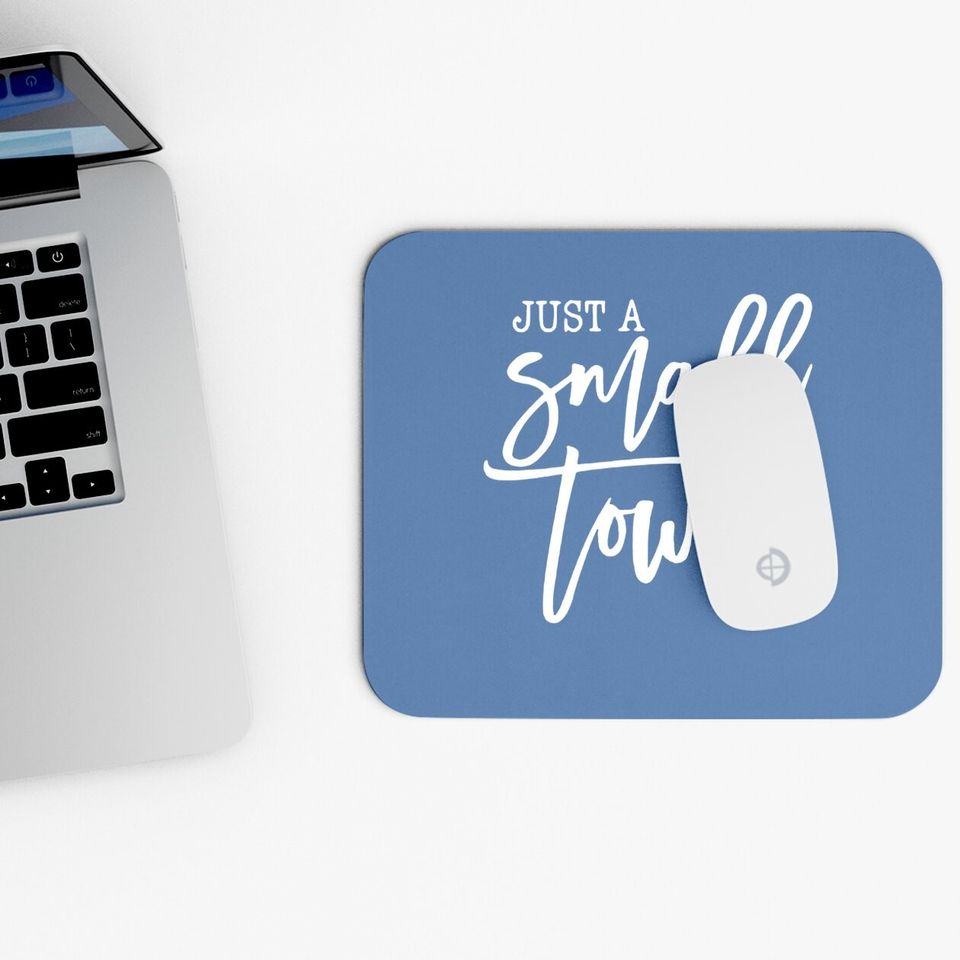 Just A Small Town Girl Mouse Pad