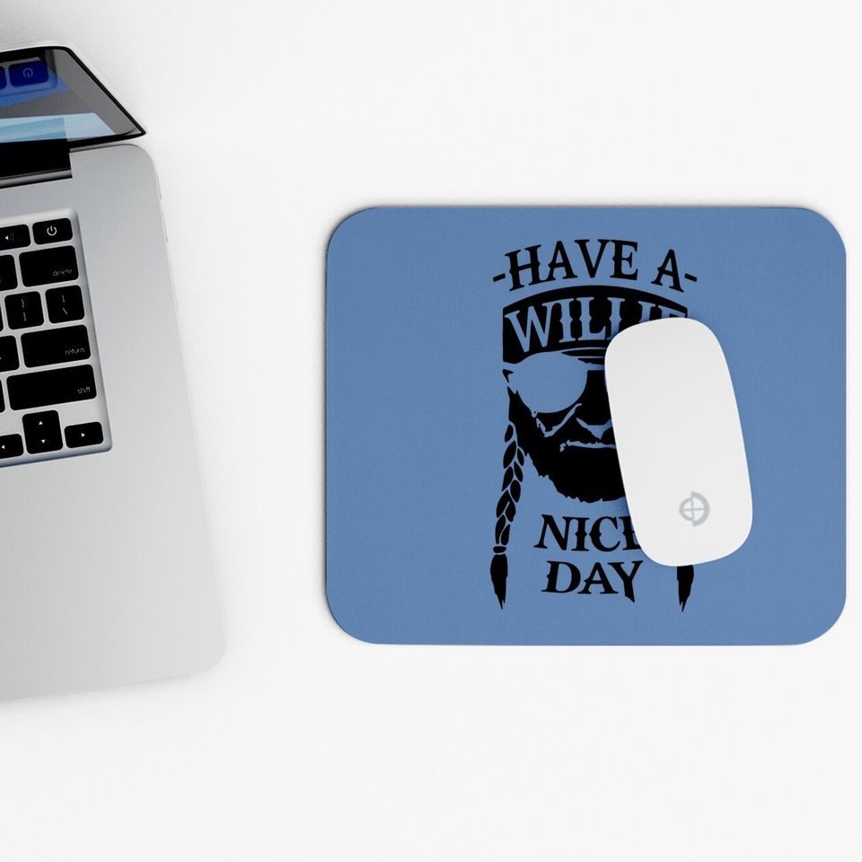 Have A Willie Nice Day Mouse Pad