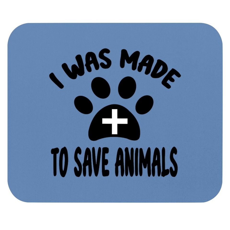 I Was Made To Save Animals Veterinarian Dog Paw Rescue Mom Classic Mouse Pad