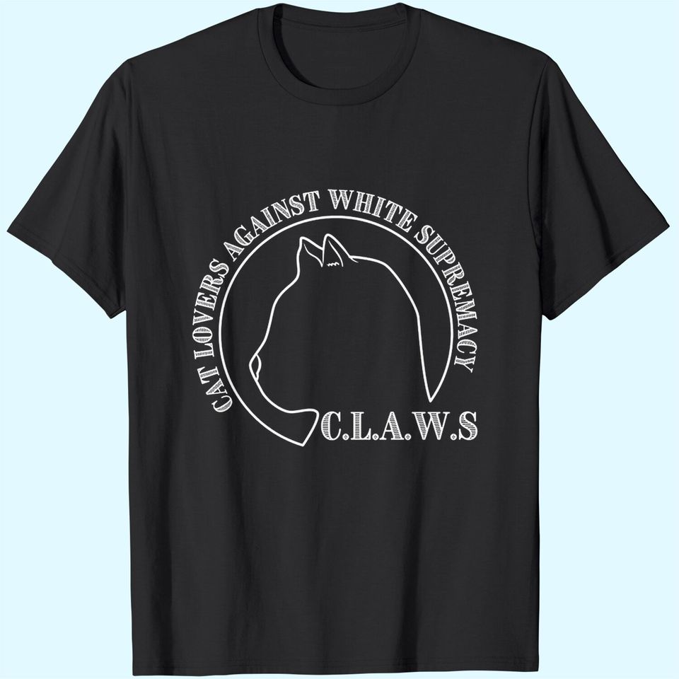 Cat Lovers Against White Supremacy Shirt Claw Shirt Claws Gift for Cat Lovers Women - Unisex Tee