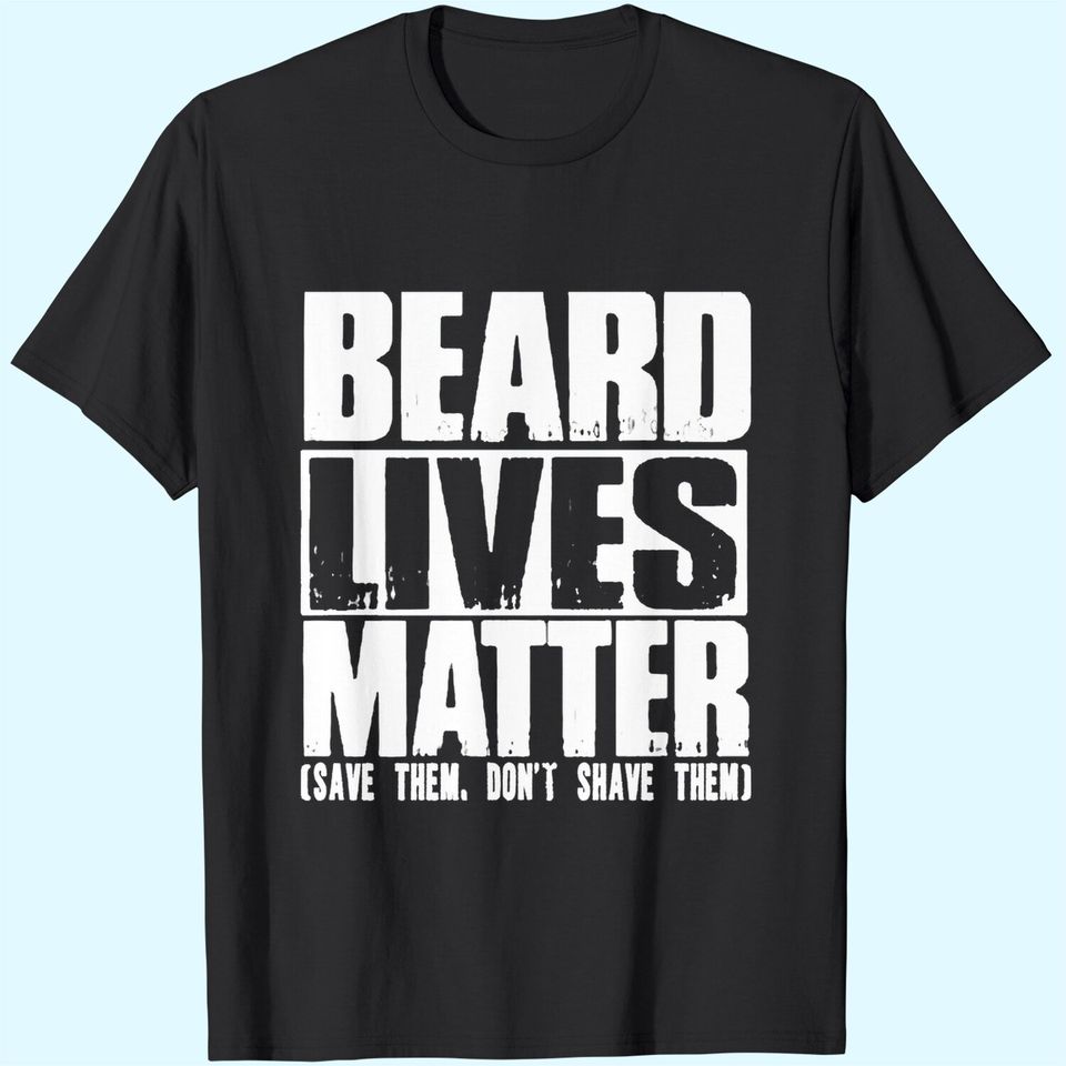 Funny Big and Tall Beard Lives Matter T Shirt