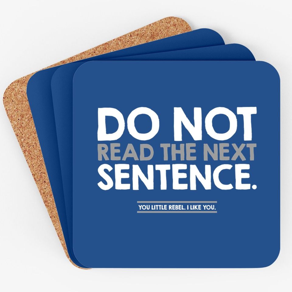 Do Not Read The Next Sentence Humor Graphic Novelty Sarcastic Funny Coaster