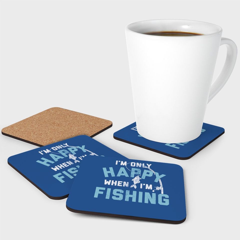 I'm Only Happy When I'm Fishing Coaster Funny Fathers Day Outdoor Hobby Gift Coaster