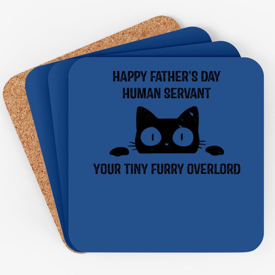 Happy Fathers Day Human Servant Your Tiny Furry Overlord Cat Coaster