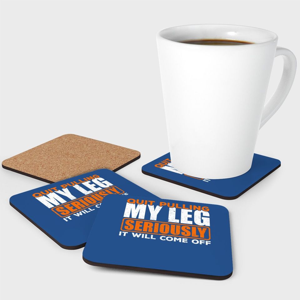 Quit Pulling My Leg Amputee Wheelchair Prosthetic Coaster Coaster