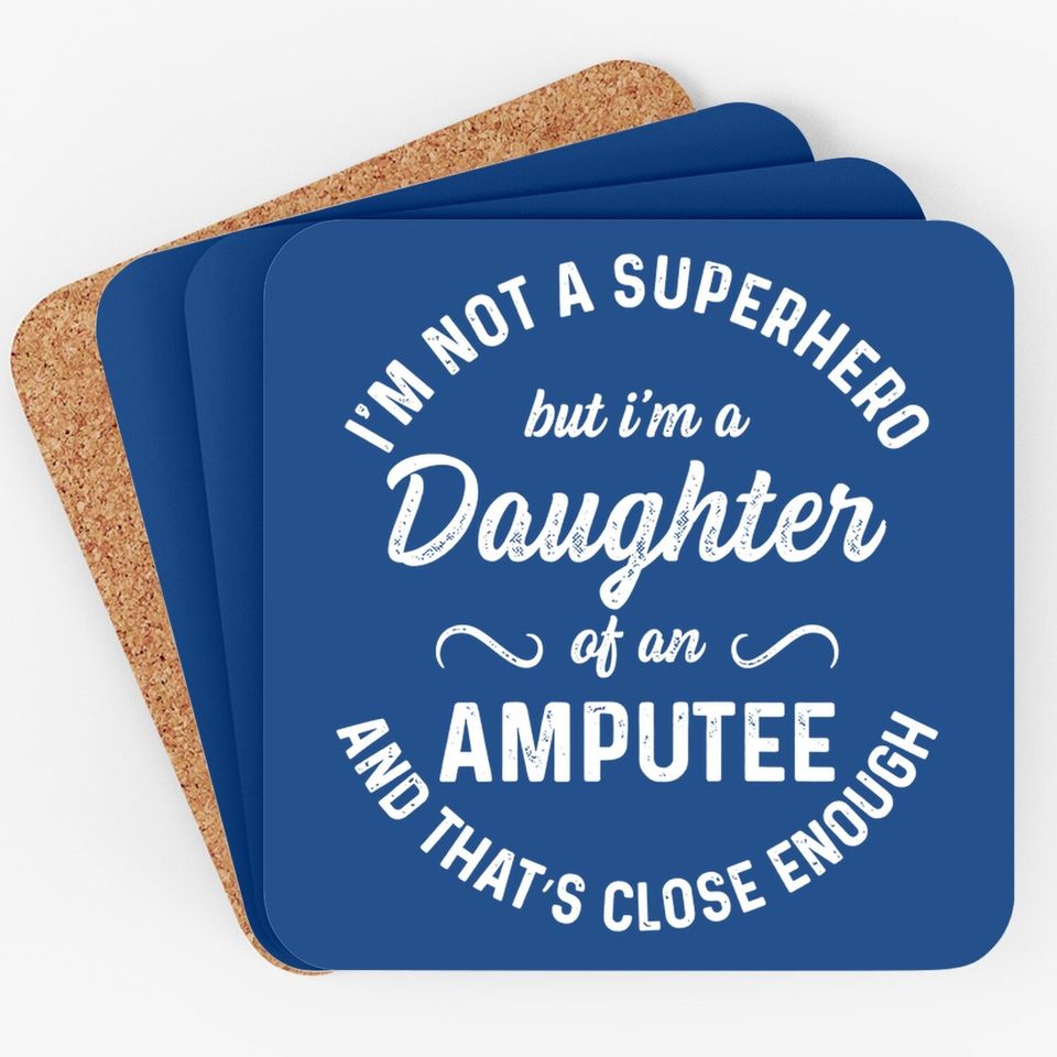 Amputee Humor Daughter Hero Leg Arm Funny Recovery Gifts Coaster