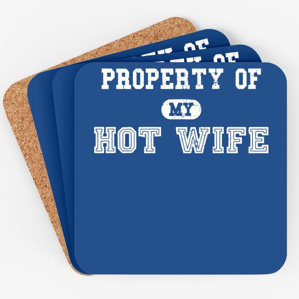 Property Of My Hot Wife Funny Wedding Father's Day Anniversary Coaster