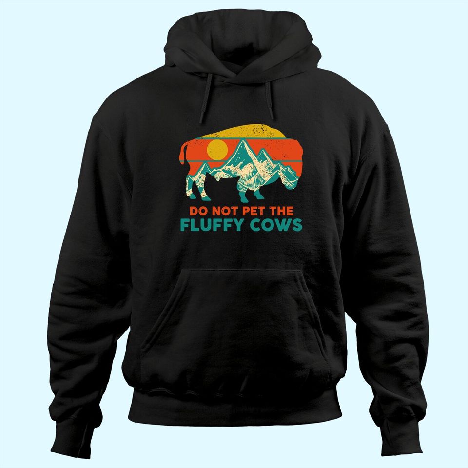 Do Not Pet The Fluffy Cows Funny Bison National Park Gift Hoodie