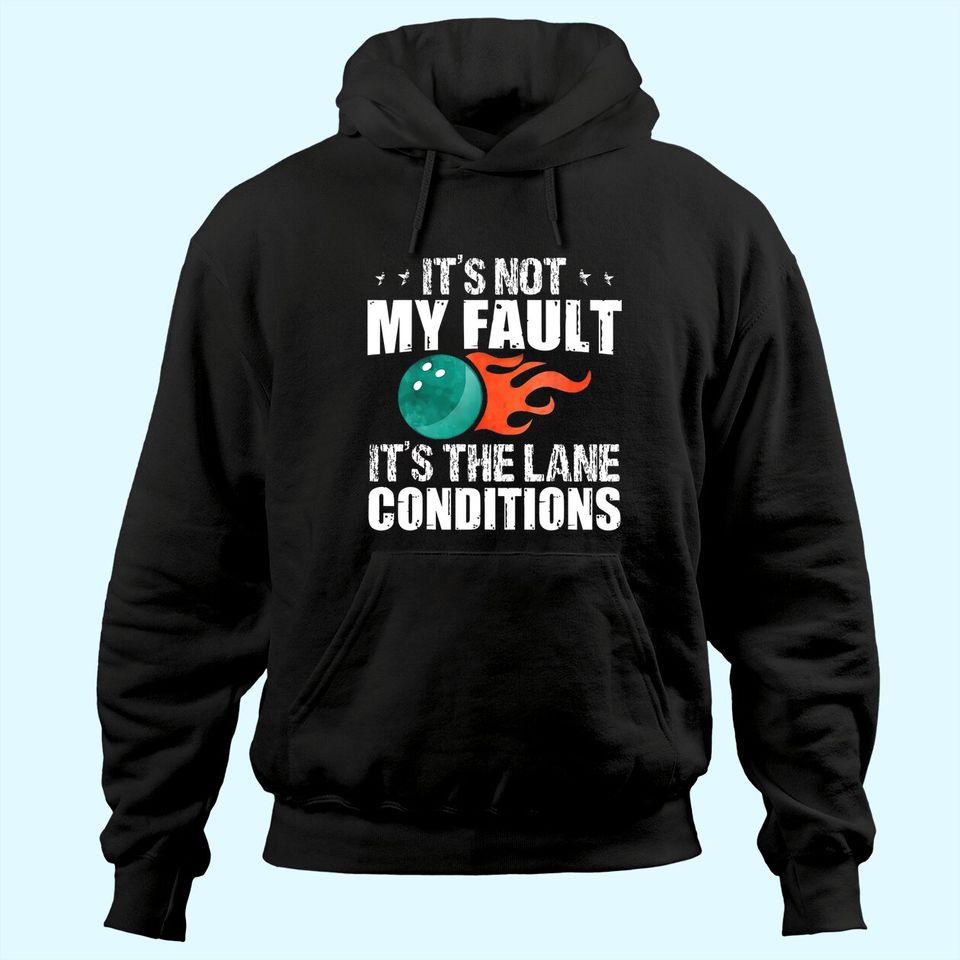Bowling Excuse Funny Hoodie Lane Conditions Bowler Gift Hoodie