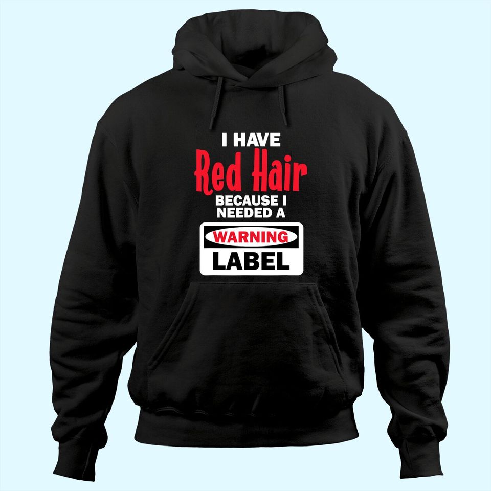 Red Hair Warning Label Funny Redhead Ginger Hoodie