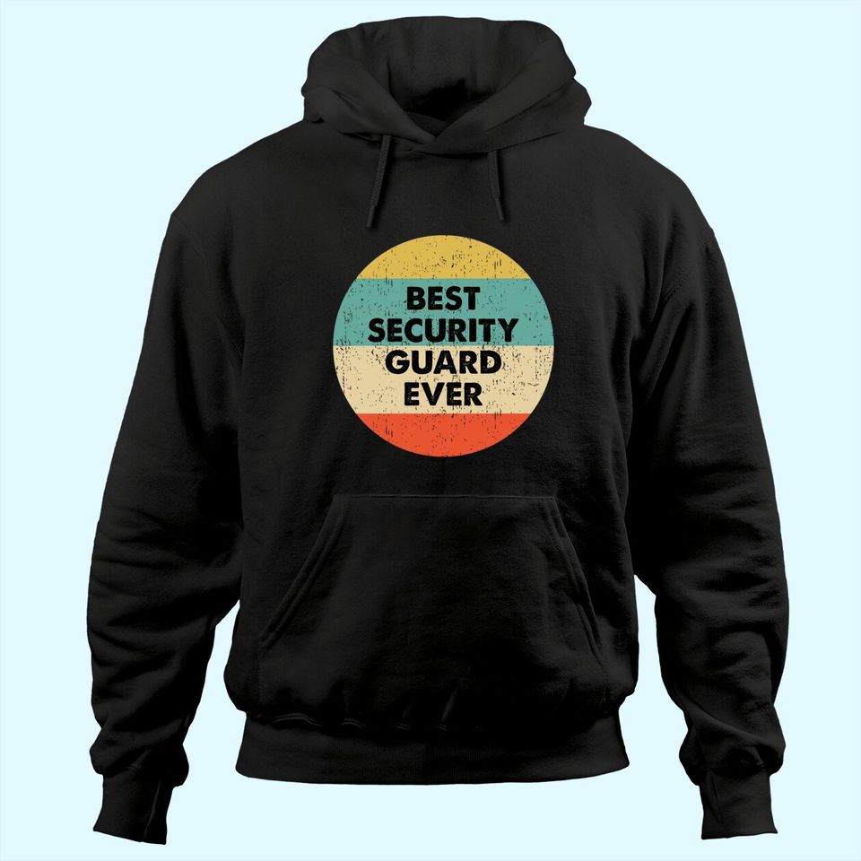 Security Guard Best Security Guard Ever Hoodie