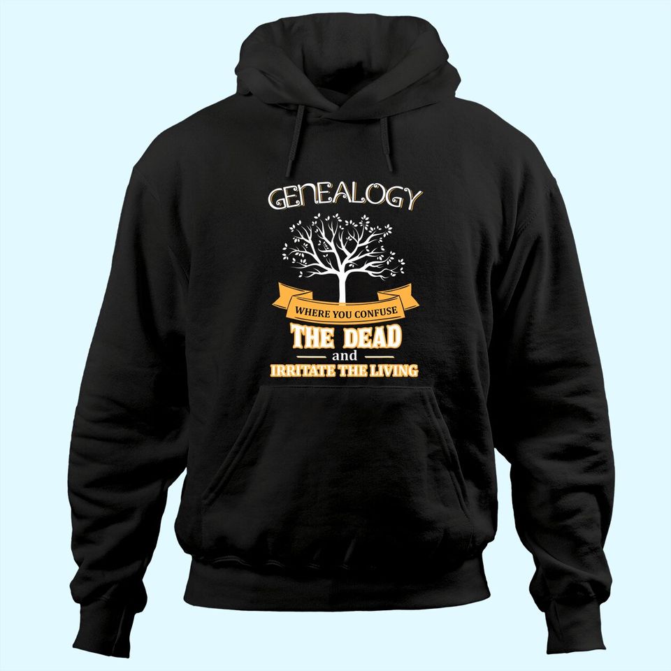 Genealogy Confuse the Dead Irritate the Living Hoodie