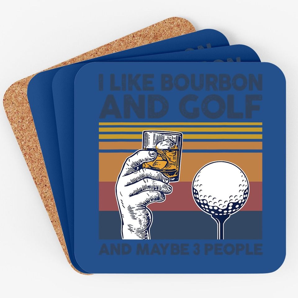I Like Bourbon And Golf And Maybe 3 People Funny Gift Coaster