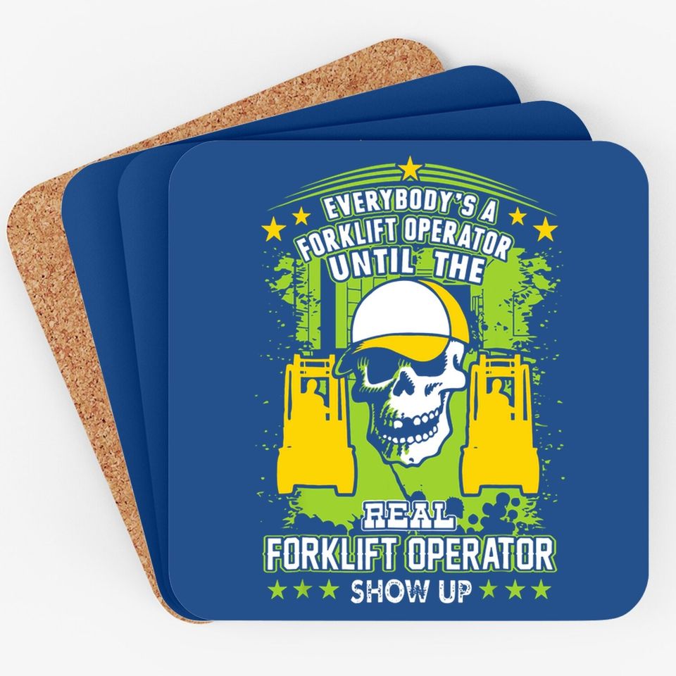 Everybody Is Forklift Operator Until Real Shows Up Coaster