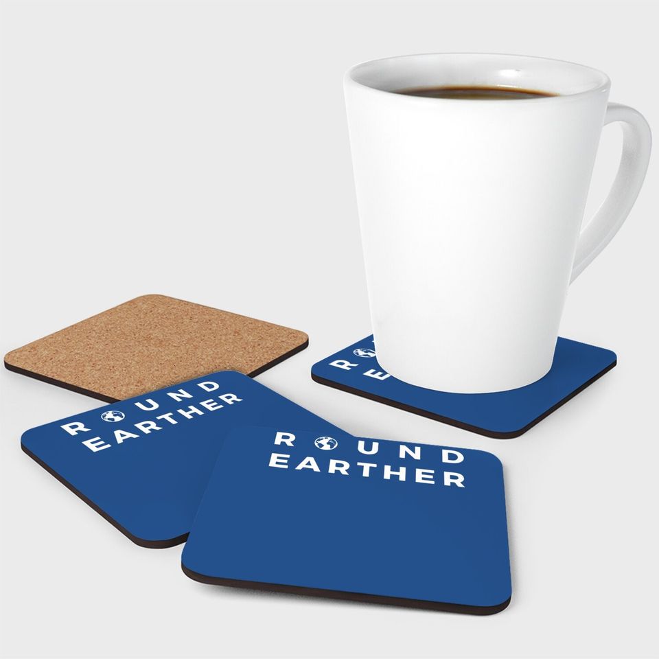 Round Earther Coaster Anti Flat Earth The Earth Is Round