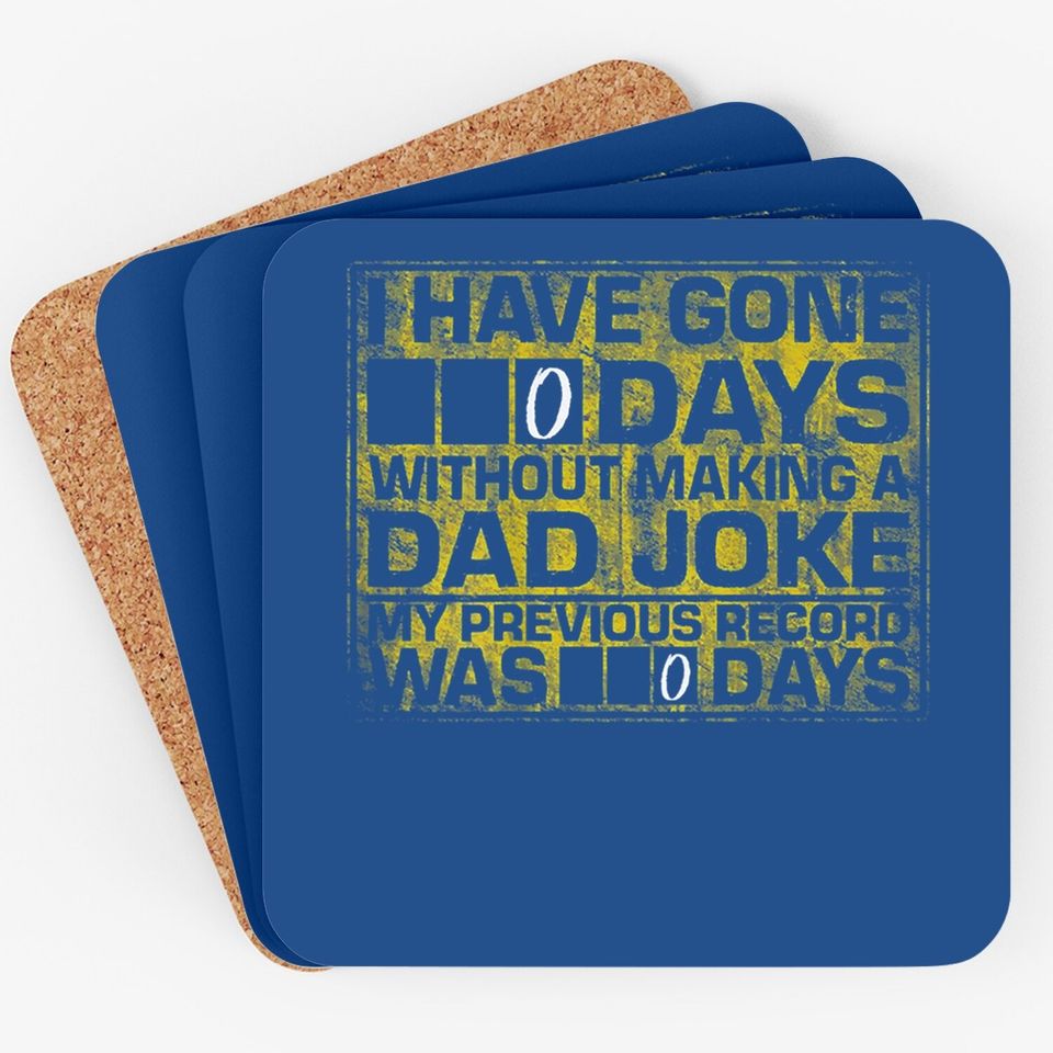 I Have Gone 0 Days Without Making A Dad Joke Coaster