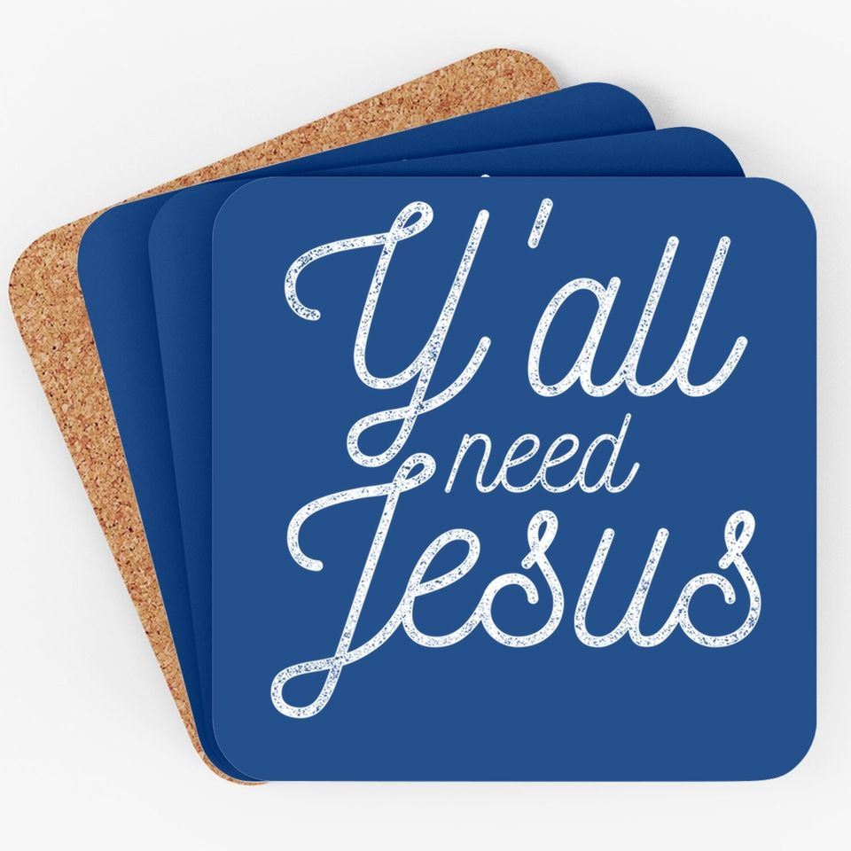 You All Need Jesus Coaster