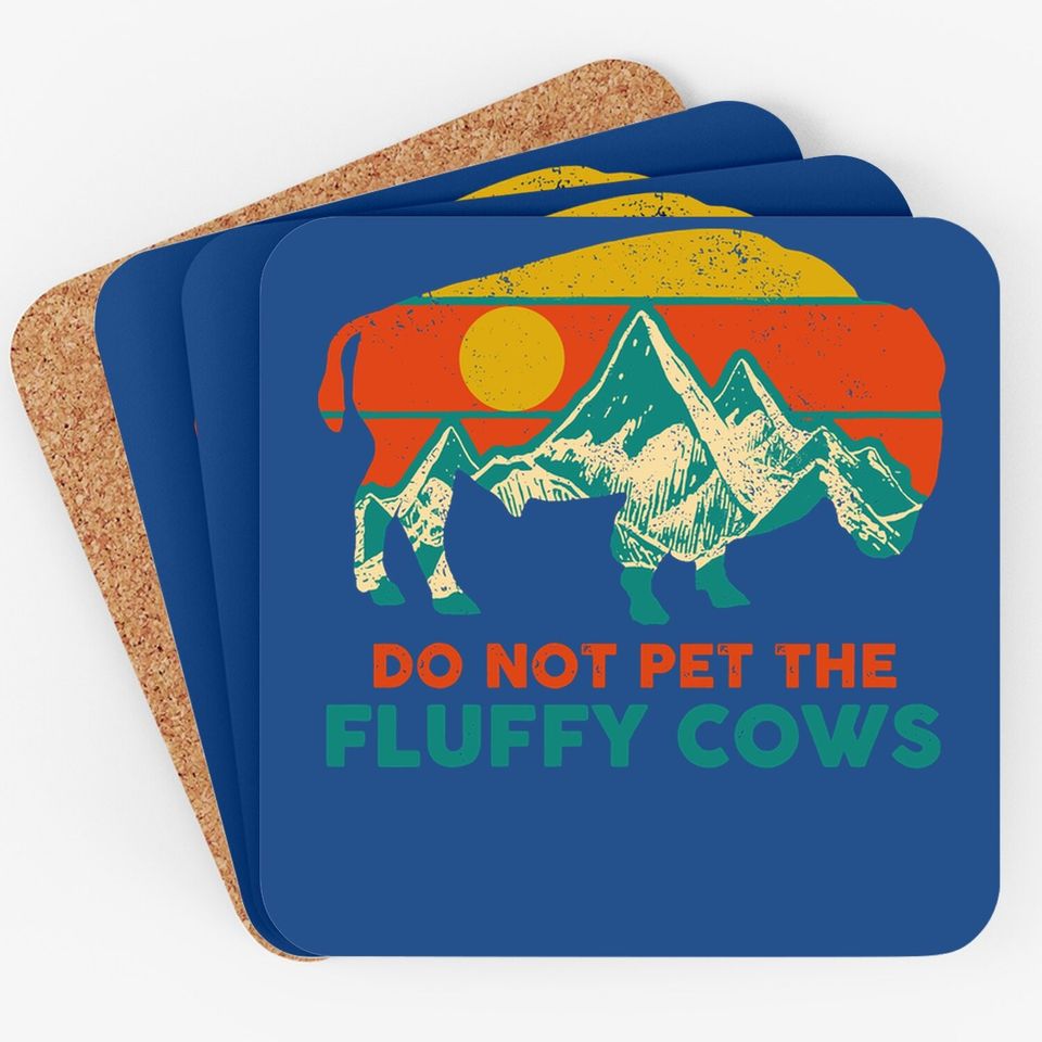 Do Not Pet The Fluffy Cows Funny Bison National Park Gift Coaster