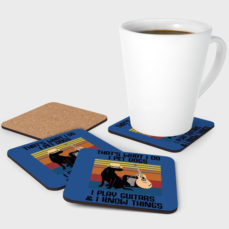 That's What I Do I Pet Dogs Funny Guitar  coaster