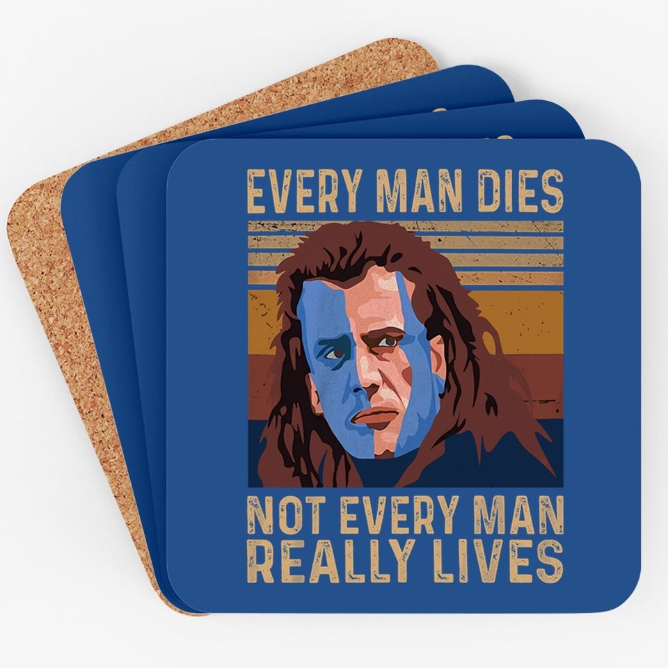 William Wallace Every Man Dies, Not Every Man Really Lives Coaster