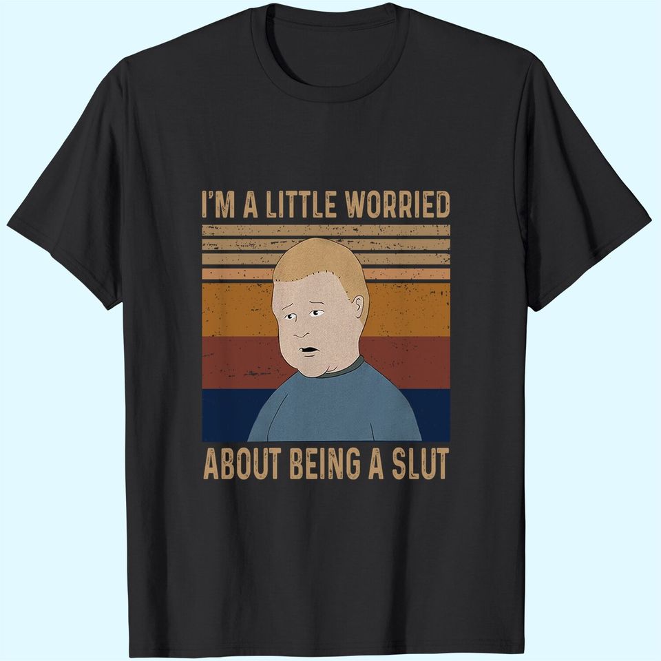 King of The Hill Bobby Hill I’m A Little Worried About Being A Slut Unisex Tshirt