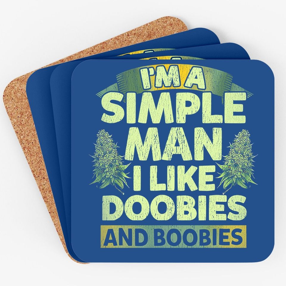 I'm A Simple Man I Like Doobies And Boobies Weed  coaster