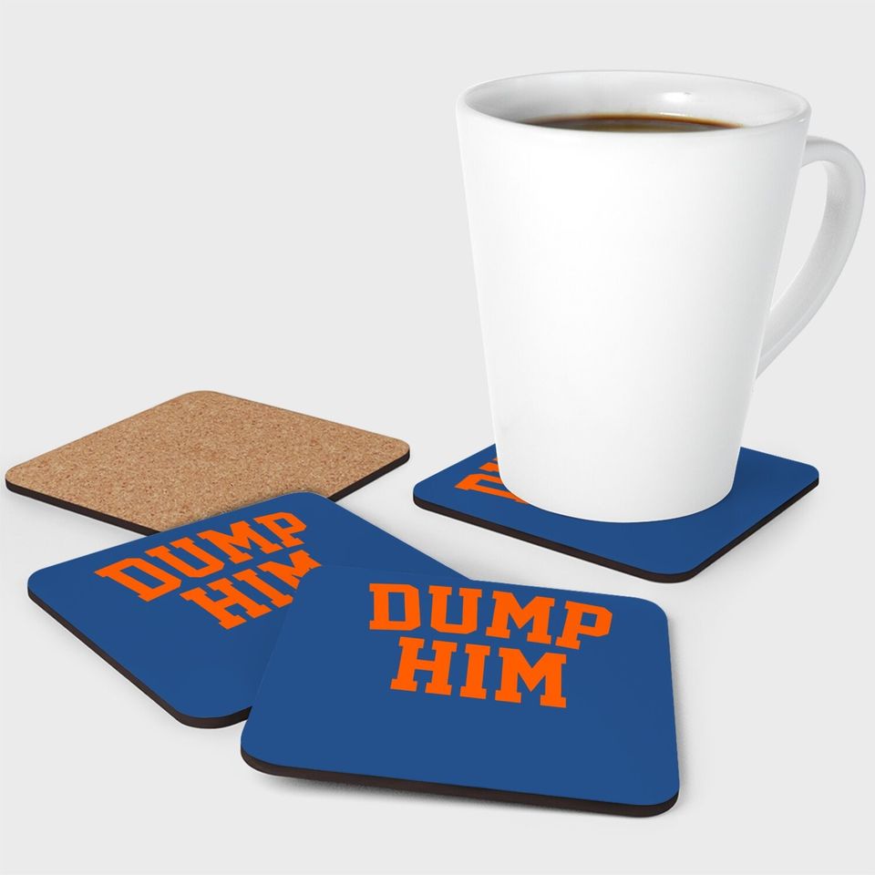 Dump Him Coaster