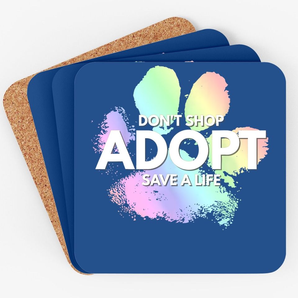 Don't Shop, Adopt. Dog, Cat, Rescue Kind Animal Rights Lover Coaster