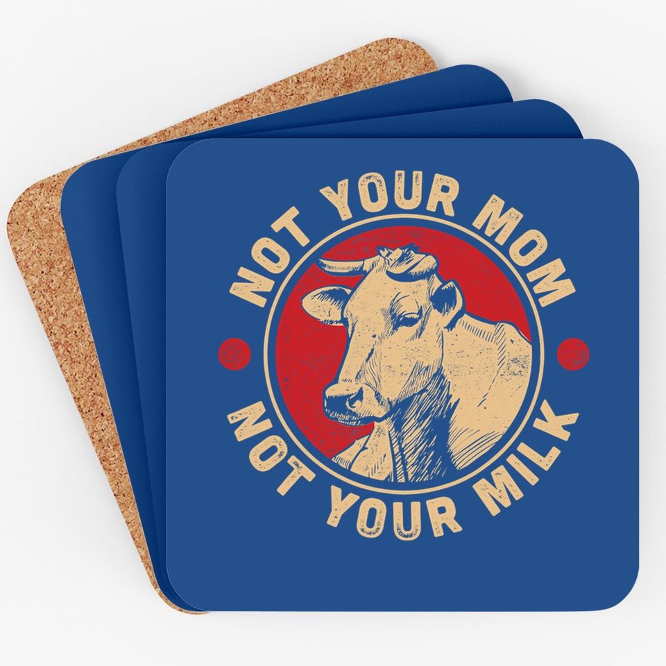 Not Your Mom Not Your Milk Proud Vegan Coaster