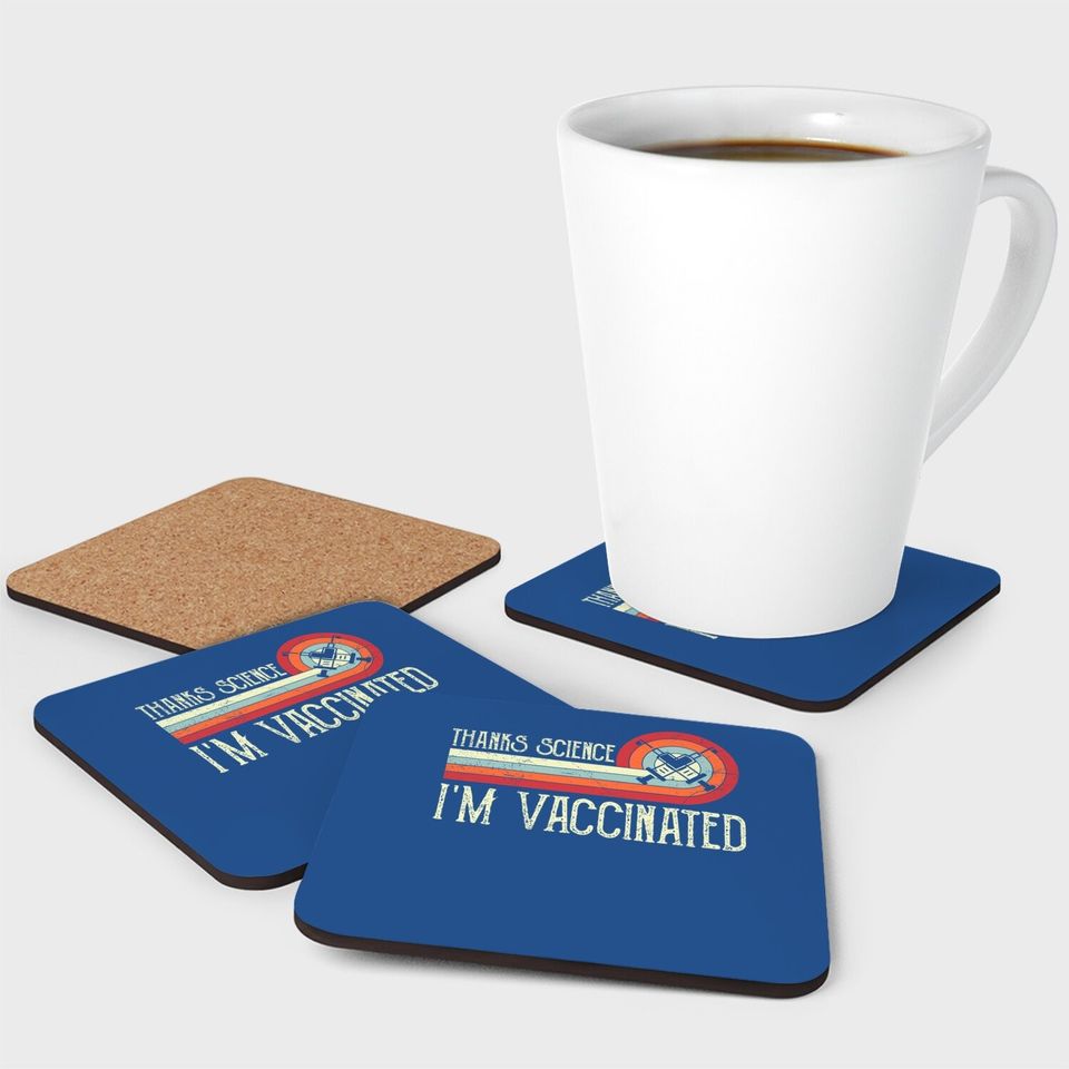 Vintage Thanks Science I'm Vaccinated I Got The Vaccine Shot Coaster