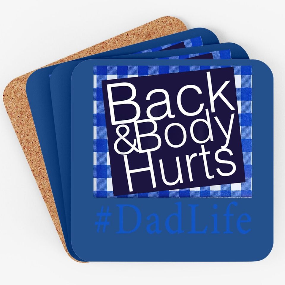 Back And Body Hurts Dad Life Fathers Day Coaster