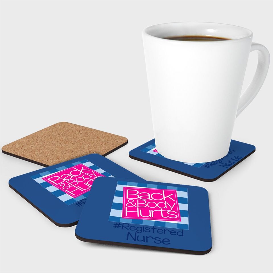 Back And Body Hurts Registered Nurse Coaster