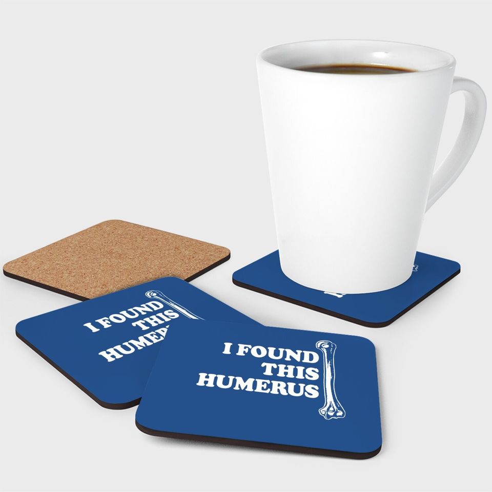 Instant Message I Found This Humerus Coaster