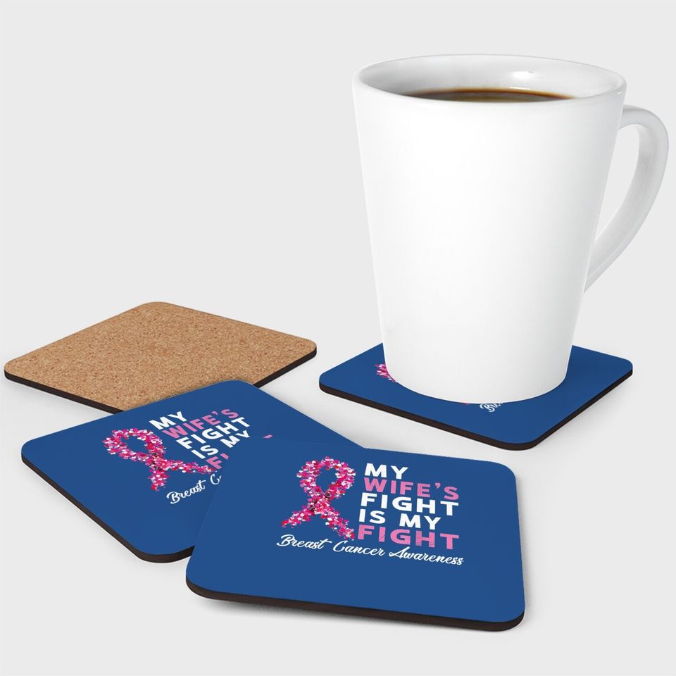 My Wife's Fight Is My Fight Breast Cancer Husband Survivor Coaster