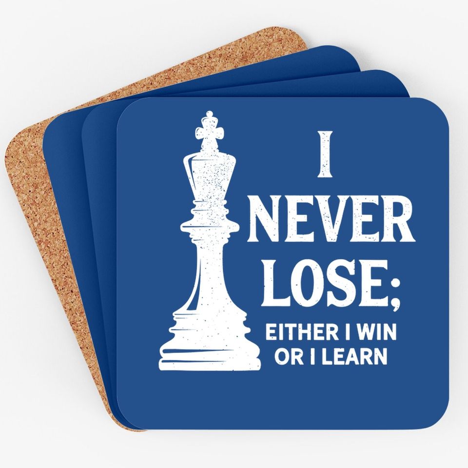 Classic Chess Design, I Never Lose; I Either Win Or Learn Coaster