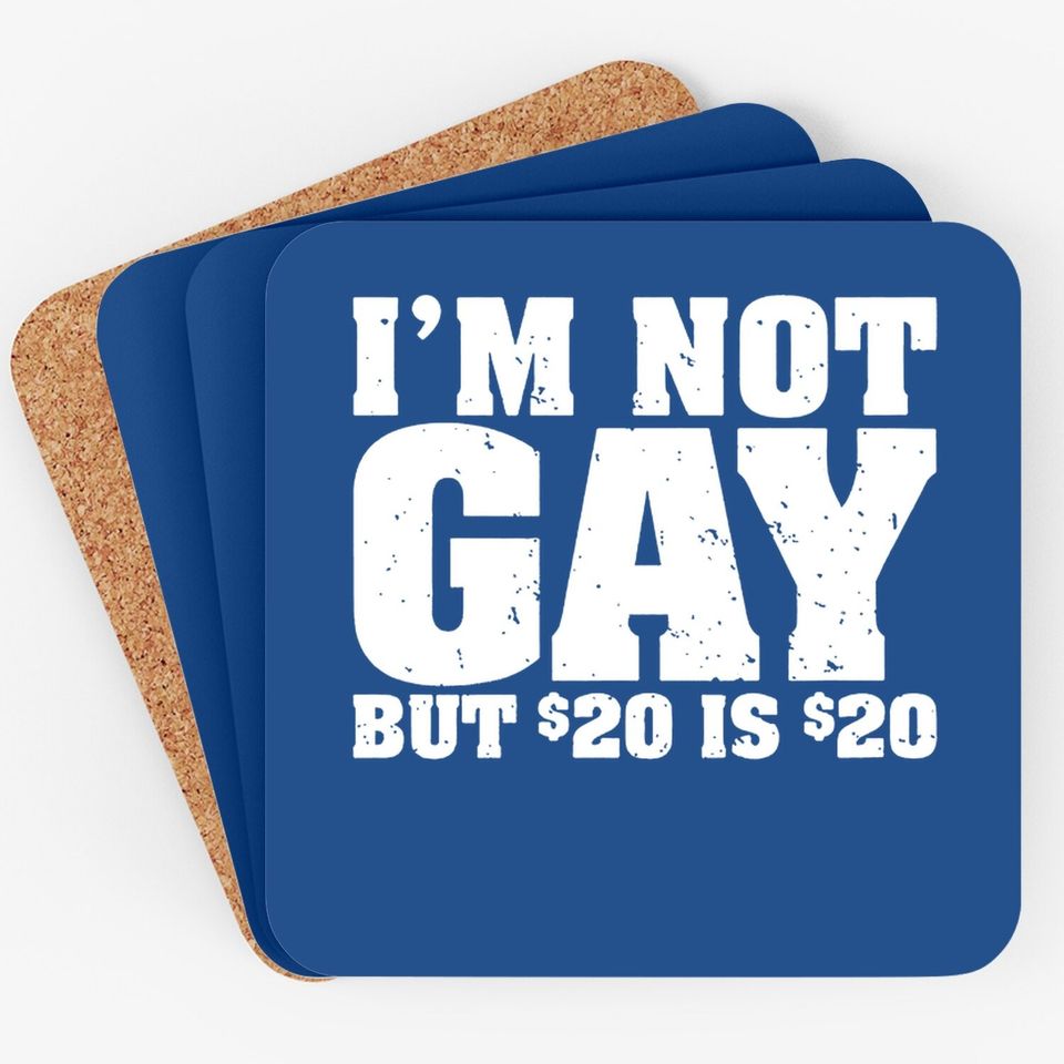 I'm Not Gay But 20 Bucks Is Coaster Classic Undershirts