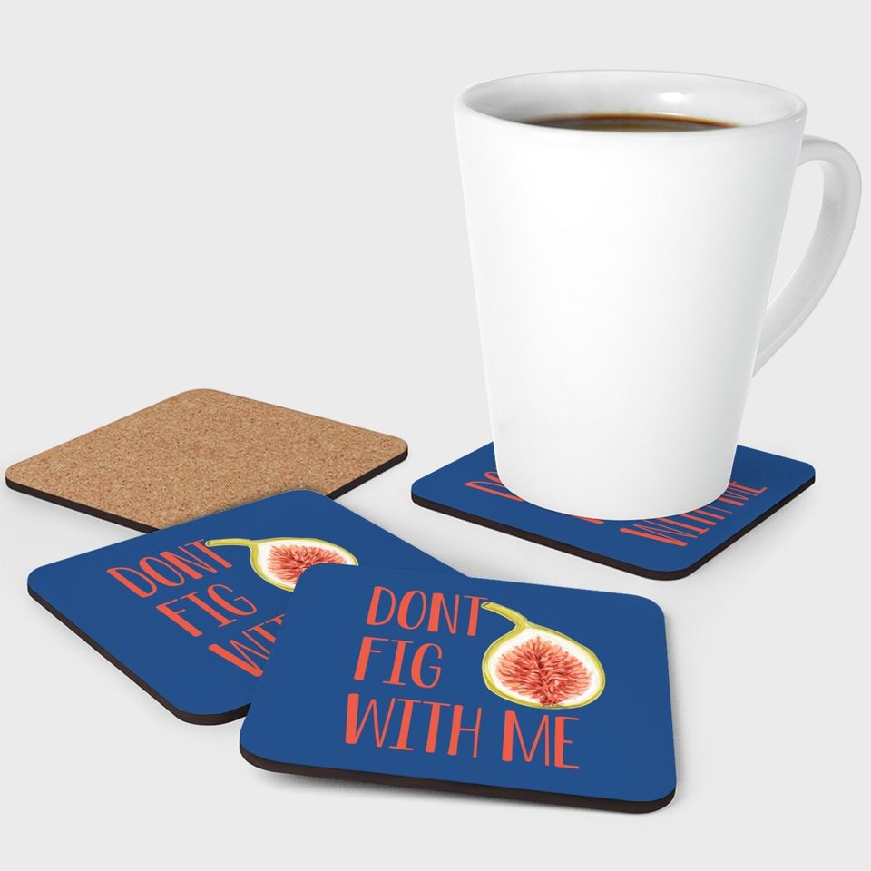 Dont Fig With Me Coaster