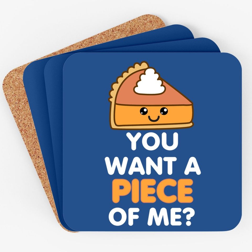 You Want A Piece Of Me Pumpkin Pie Thanksgiving Day Coaster