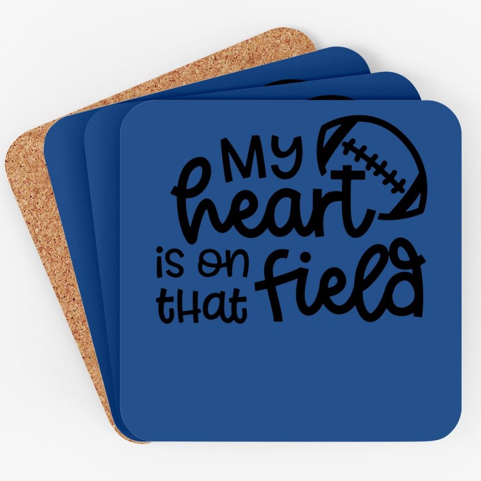My Heart Is On That Field Football Sports Mom Coaster