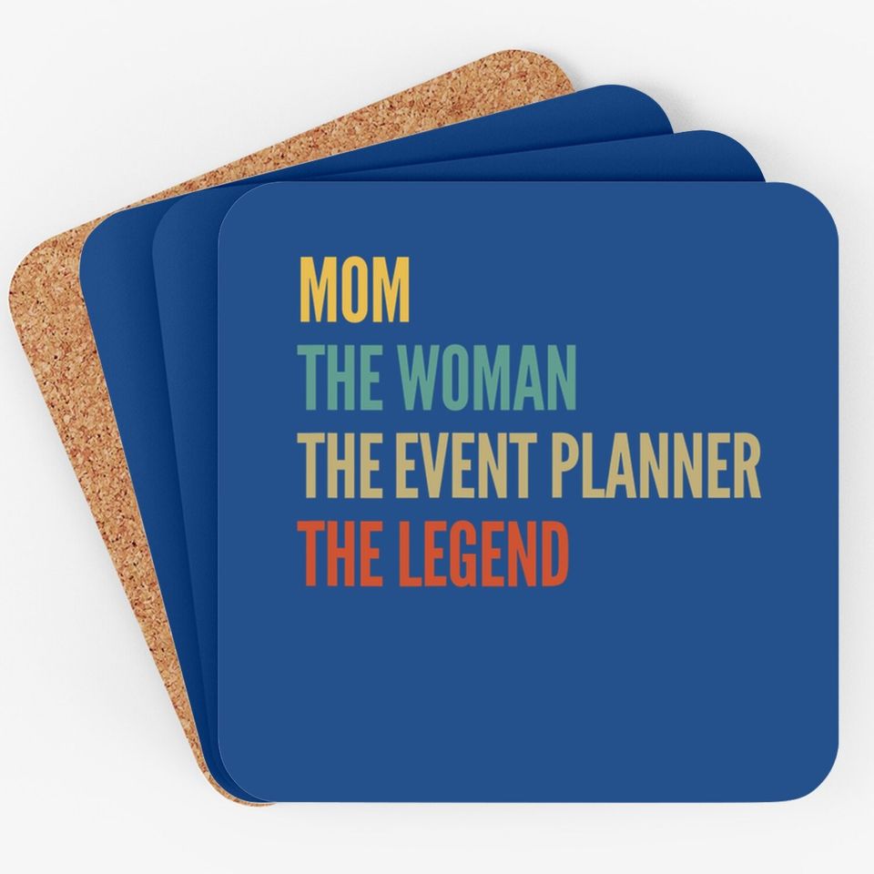 The Mom The Woman The Event Planner The Legend Coaster
