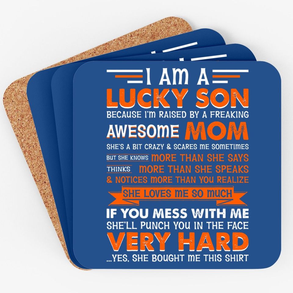 I Am A Lucky Son I'm Raised By A Freaking Awesome Mom Coaster