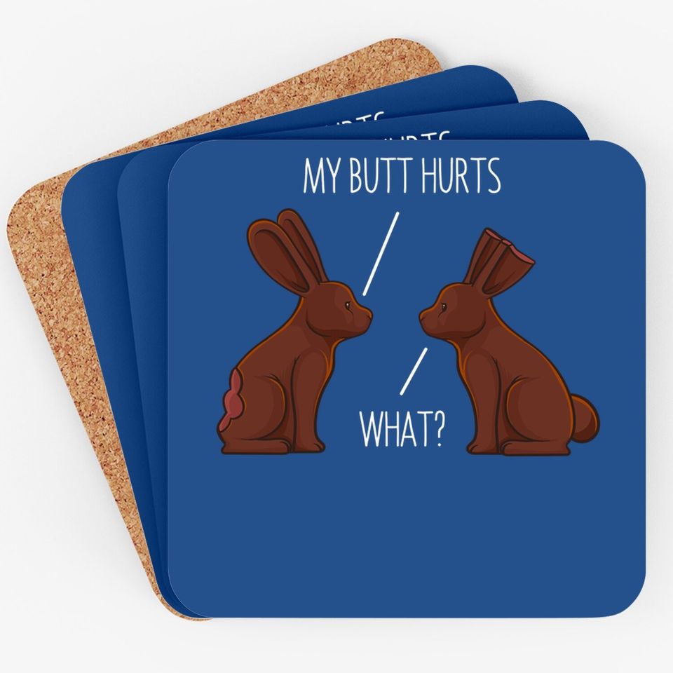 My Butt Hurts Chocolate Bunny Rabbit Easter Coaster