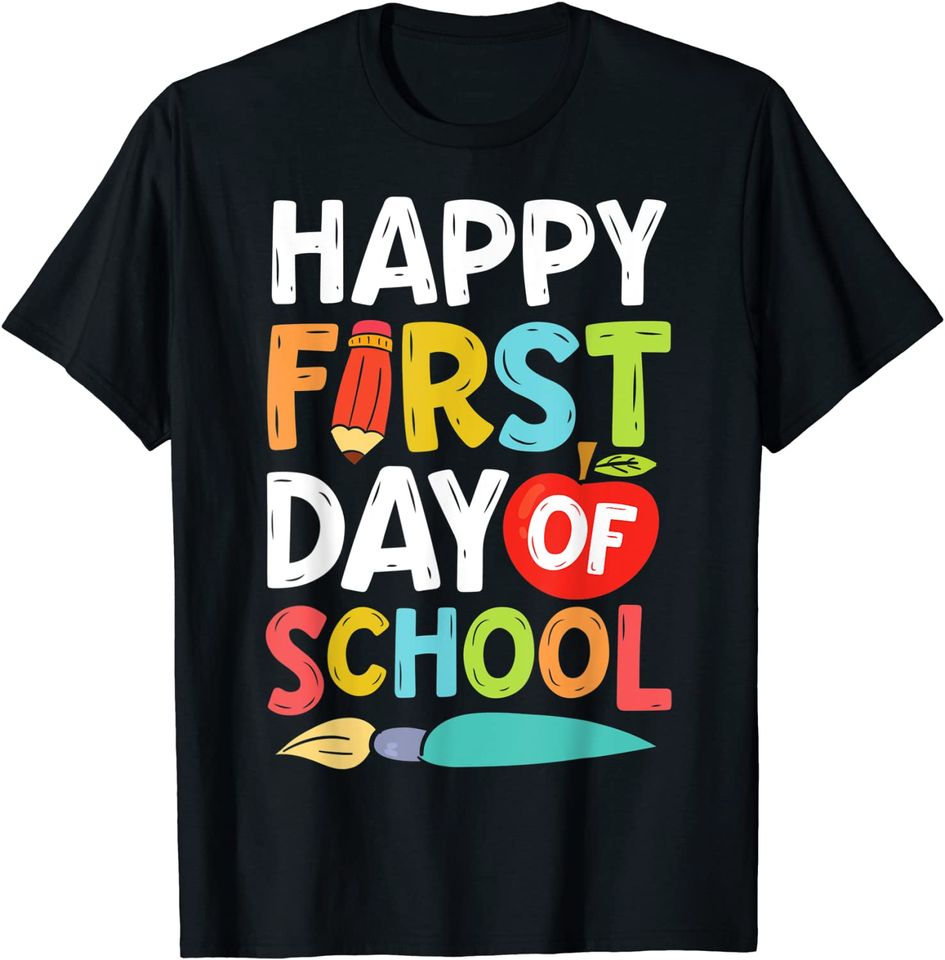 Happy First Day Of School Funny Men Women Teachers Students T Shirt