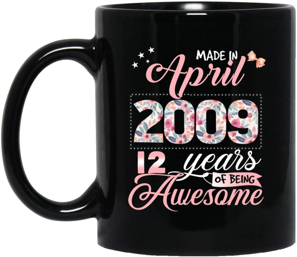 Born in April 2009 12 Years Of Being Awesome Coffee Mugs