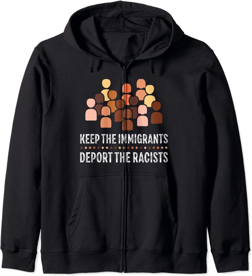 Keep the Immigrants Deport the Racists Zip Hoodie